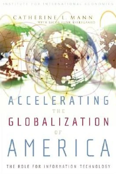 Accelerating The Globalization of America: Role for Information Technology
