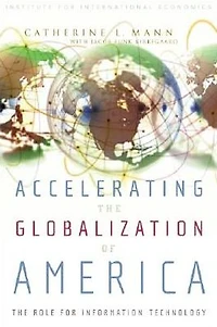 Accelerating The Globalization of America: Role for Information Technology
