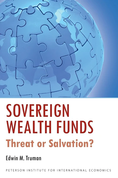 Sovereign Wealth Funds: Threats or Salvation?