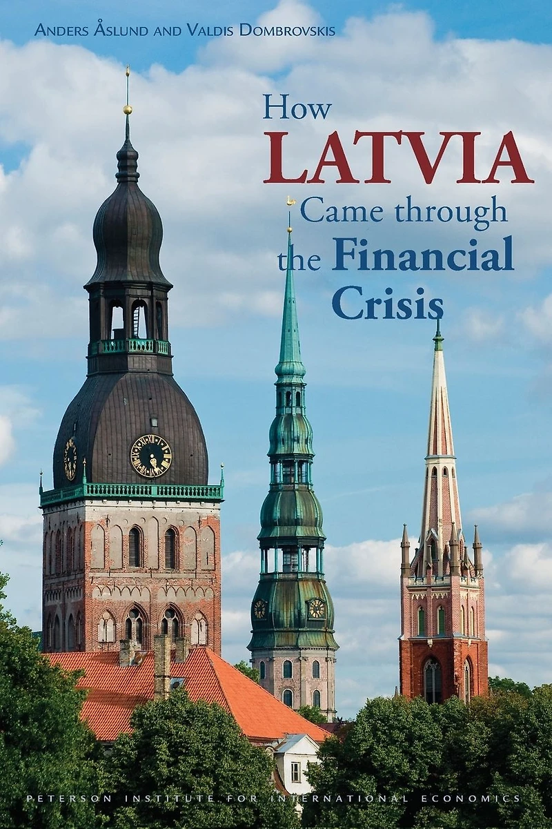 How Latvia Came Through the Financial Crisis