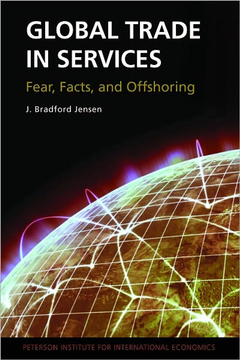 Global Trade in Services: Fear, Facts, and Offshoring