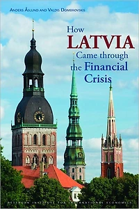 How Latvia Came Through the Financial Crisis
