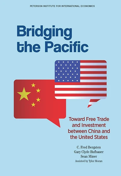 Bridging the Pacific: Toward Free Trade and Investment Between China United States