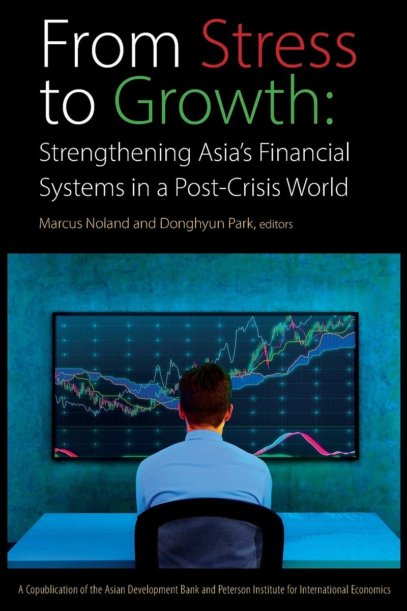 From Stress to Growth: Strengthening Asia's Financial Systems a Post-Crisis World
