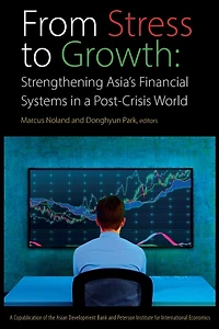 From Stress to Growth: Strengthening Asia's Financial Systems a Post-Crisis World