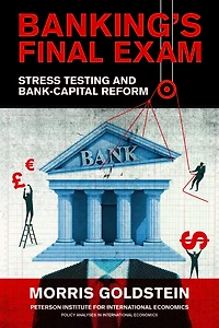 Banking's Final Exam: Stress Testing and Bank-Capital Reform