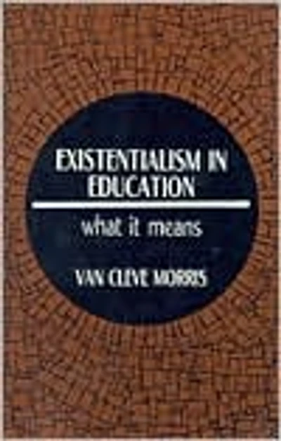 Existentialism in Education: What It Means