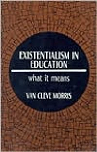 Existentialism in Education: What It Means