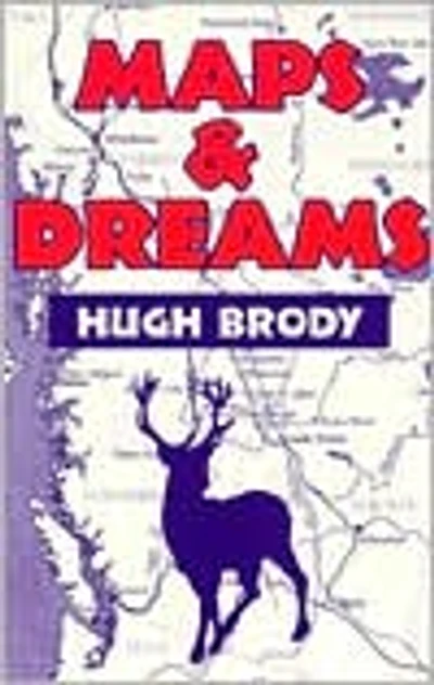 Maps and Dreams: Indians And The British Columbia Frontier