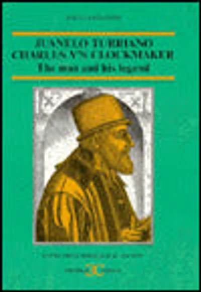 Juanelo Turriano: Charles vs. Clockmaker