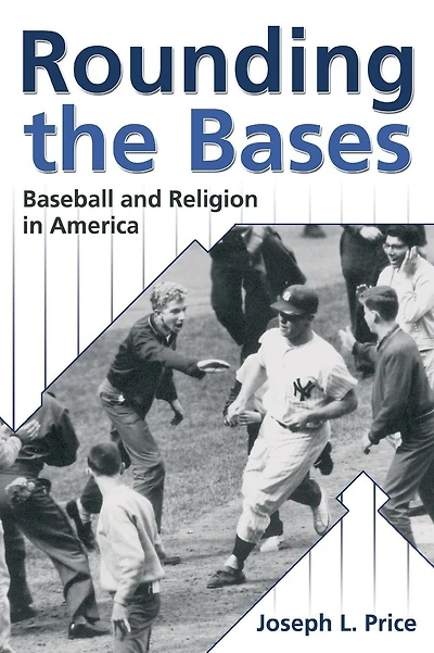 Rounding the Bases: Baseball And Religion in America