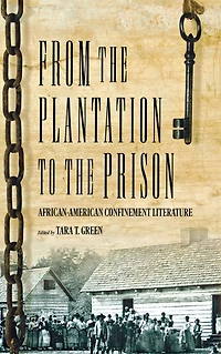 From the Plantation to the Prison: African-American Confinement Literature