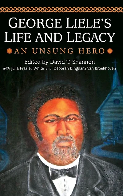 George Liele's Life and Legacy: An Unsung Hero
