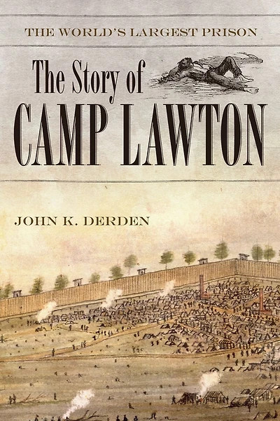 The World's Largest Prison: The Story of Camp Lawton
