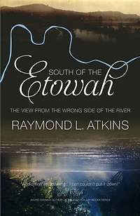 South of the Etowah: View from Wrong Side River