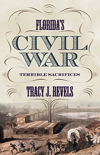 Florida's Civil War: Terrible Sacrifices