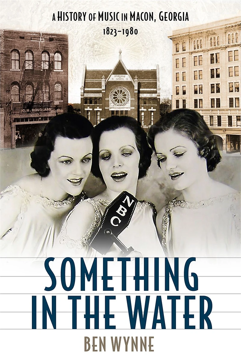 Something the Water: A History of Music Macon, Georgia, 1823-1980