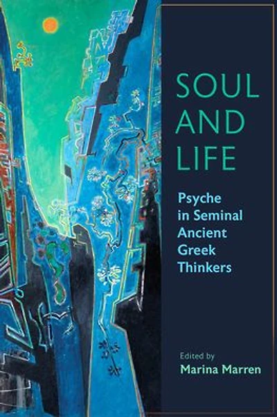 Soul and Life: Psyche in Seminal Ancient Greek Thinkers