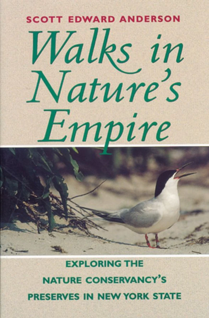 Walks in Nature's Empire: Exploring The Nature Conservancy's Preserves in New York State