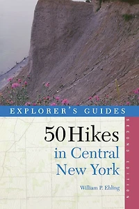 Explorer's Guide 50 Hikes in Central New York: Hikes and Backpacking Trips from the Western Adirondacks to the Finger Lakes