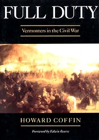 Full Duty: Vermonters in the Civil War