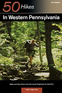 Explorer's Guide 50 Hikes in Western Pennsylvania: Walks and Day Hikes from the Laurel Highlands to Lake Erie