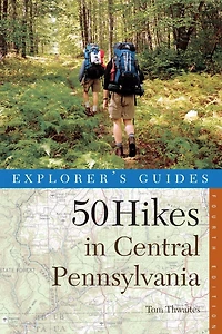 50 Hikes in Central Pennsylvania: From the Great Valley to the Allegheny Plateau