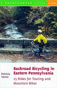 Backroad Bicycling in Eastern Pennsylvania: 25 Rides for Touring and Mountain Bikes
