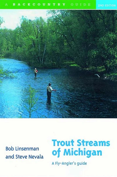 Trout Streams of Michigan: A Fly-Angler's Guide