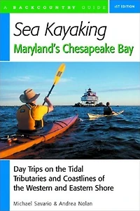 Sea Kayaking Maryland's Chesapeake Bay: Day Trips on the Tidal Tributarie and Coastlines of the Western and Eastern Shore
