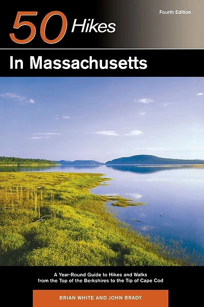 Explorer's Guide 50 Hikes in Massachusetts: A Year-Round Guide to Hikes and Walks from the Top of the Berkshires to the Tip of Cape Cod
