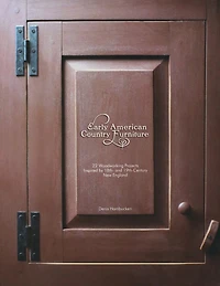 Early American Country Furniture: 22 Projects Inspired by the Work of 18th and 19th Century New England Woodworkers