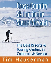 Cross-Country Skiing in the Sierra Nevada: The Best Resorts & Touring Centers in California & Nevada