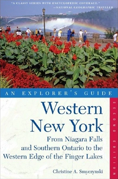 Explorer's Guide Western New York: From Niagara Falls and Southern Ontario to the Western Edge of the Finger Lakes