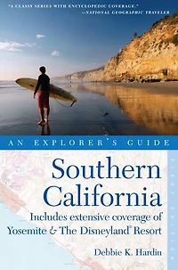 Explorer's Guide Southern California: Includes Extensive Coverage of Yosemite & The Disneyland Resort