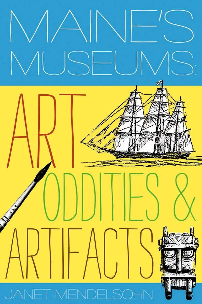 Maine's Museums: Art, Oddities & Artifacts