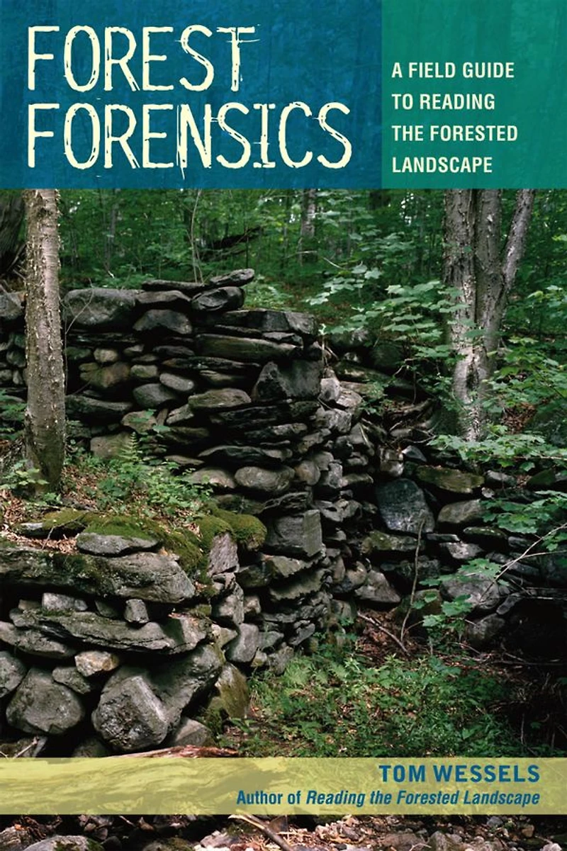 Forest Forensics: A Field Guide to Reading the Forested Landscape