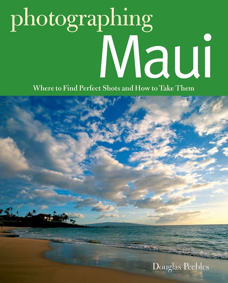 Photgraphing Maui: Where to Find Perfect Shots and How Take Them