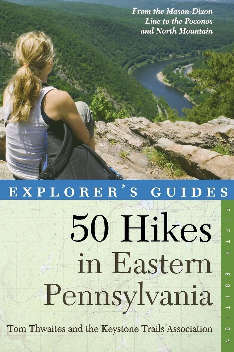 Explorer's Guide 50 Hikes Eastern Pennsylvania: From the Mason-Dixon Line to Poconos and North Mountain