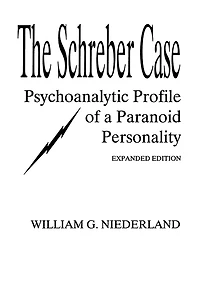 The Schreber Case: Psychoanalytic Profile of A Paranoid Personality