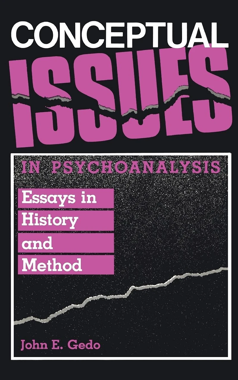Conceptual Issues Psychoanalysis: Essays History and Method