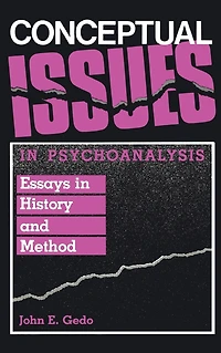 Conceptual Issues Psychoanalysis: Essays History and Method