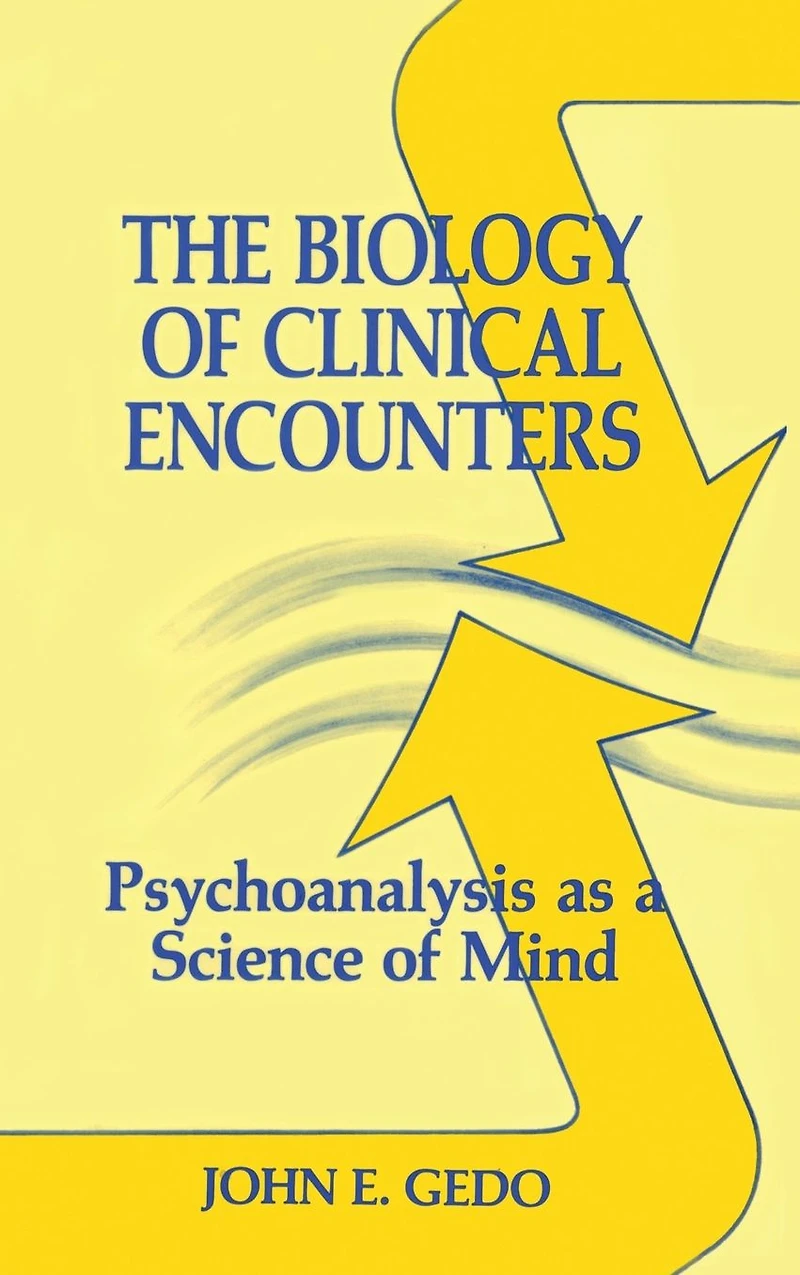 The Biology of Clinical Encounters: Psychoanalysis as a Science Mind