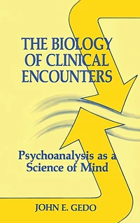 The Biology of Clinical Encounters: Psychoanalysis as a Science Mind