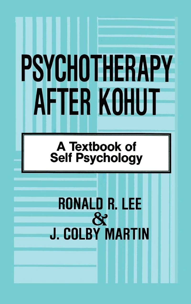 Psychotherapy After Kohut: A Textbook of Self Psychology