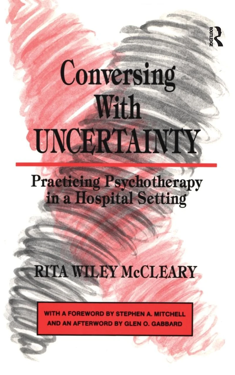 Conversing With Uncertainty: Practicing Psychotherapy A Hospital Setting