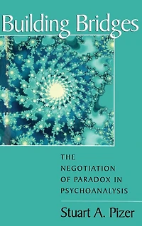 Building Bridges: The Negotiation of Paradox Psychoanalysis