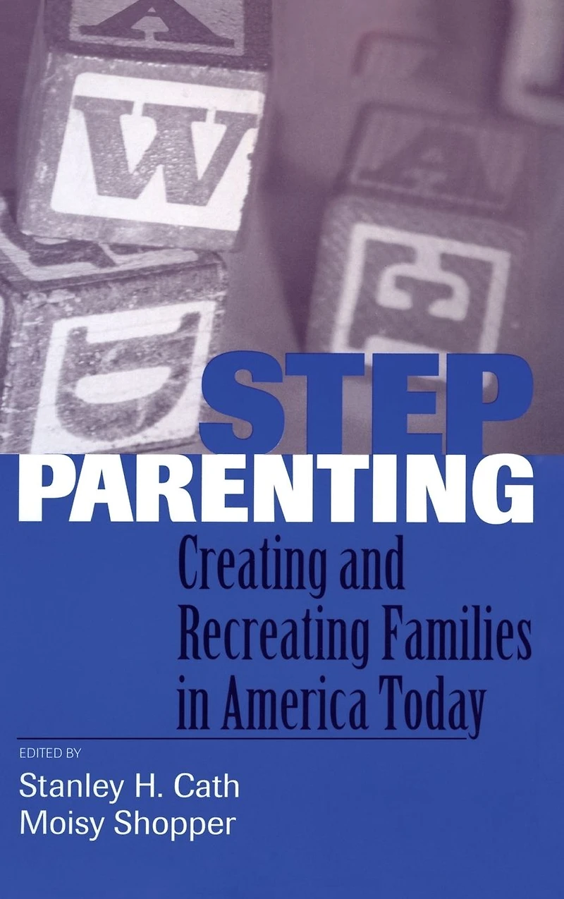Stepparenting: Creating and Recreating Families America Today