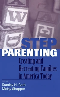 Stepparenting: Creating and Recreating Families America Today