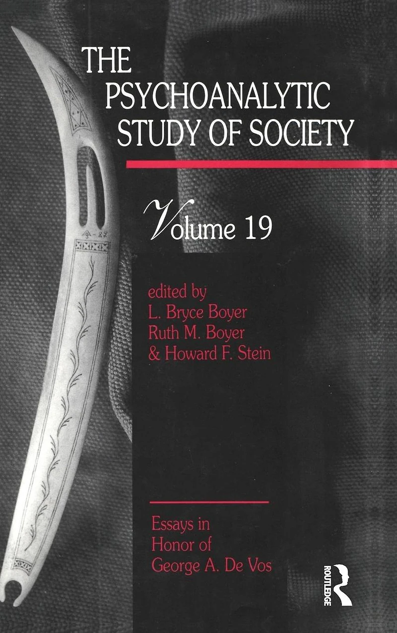 The Psychoanalytic Study of Society, V. 19: Essays Honor George A. De Vos